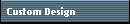 Custom Design