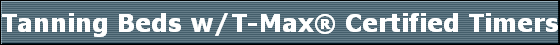 Tanning Beds w/T-Max Certified Timers