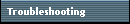 Troubleshooting